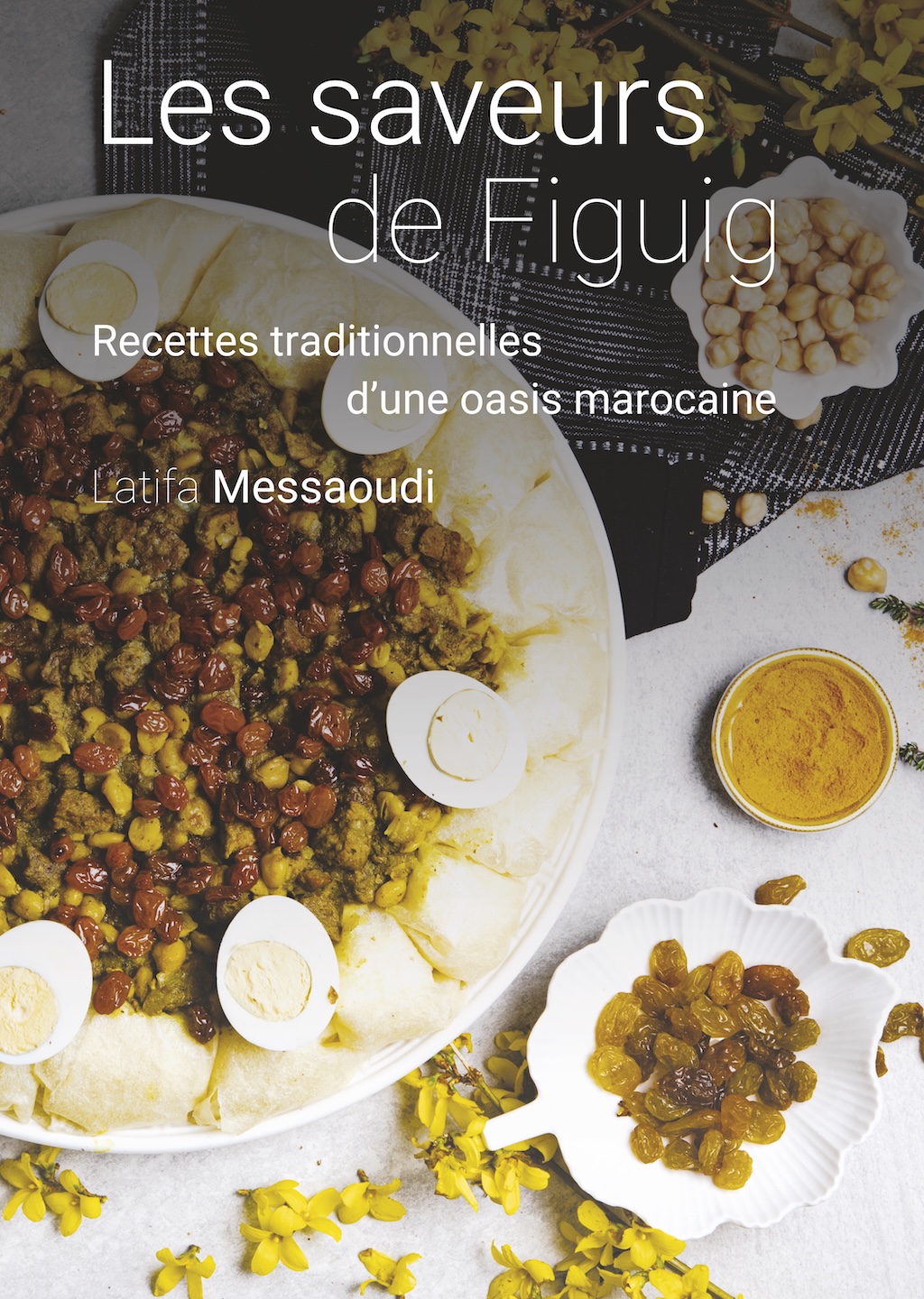 SAVEURS de Figuig Recettes traditionnelles d’une oasis marocaine